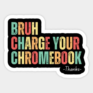 Bruh Charge Your Chromebook Thanks Sticker